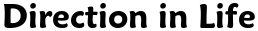 Direction in Life